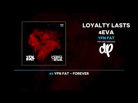 YFN Fat - Loyalty Lasts 4eva (FULL MIXTAPE)