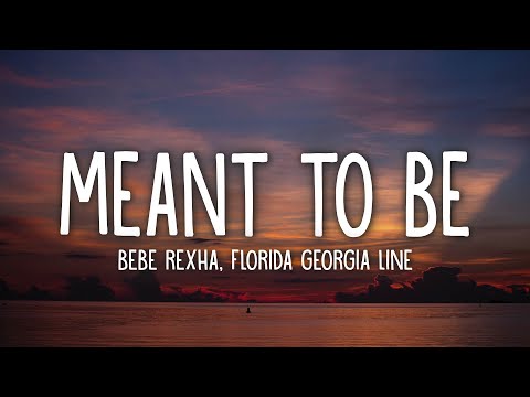 Bebe Rexha - Meant To Be (Lyrics) feat. Florida Georgia Line