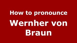 How to pronounce Wernher Von Braun