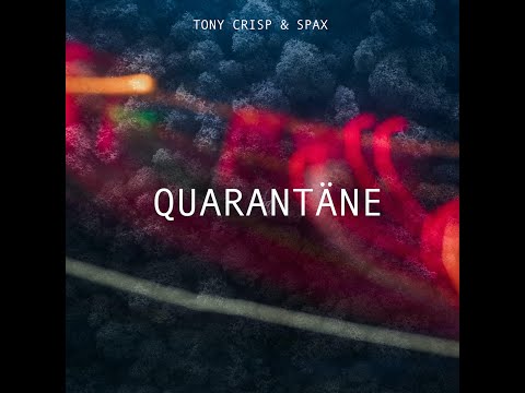 Spax & Tony Crisp - QUARANTÄNE