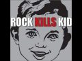 Rock Kills Kid - Be There 