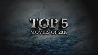 Year In Review: Top 5 Movies of 2018