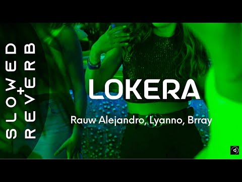 Rauw Alejandro, Lyanno, Brray - LOKERA (s l o w e d + r e v e r b)