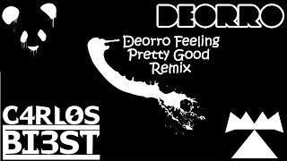 Deorro - Feeling Pretty Good (C4RLOS BI3ST Remix)