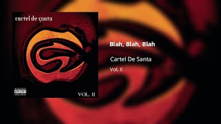 Cartel De Santa - Blah, Blah, Blah