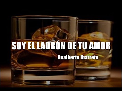SOY EL LADRÓN DE TU AMOR - Gualberto Ibarreto (Letra)
