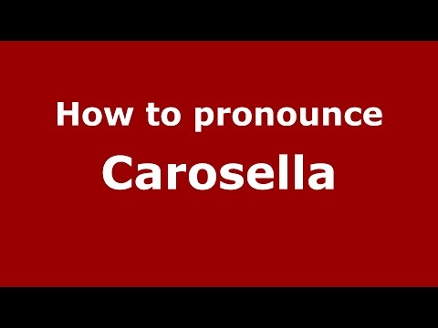 How to pronounce Carosella