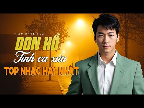 Don Hồ - Tình Khúc Xưa Bất Hủ Mà Khán Giả Không Thể Bỏ Qua | Dòng Nhạc Tình Xưa Đặc Sắc