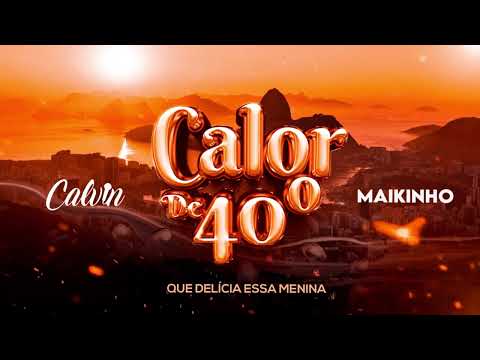 MC CALVIN - CALOR DE 40 GRAUS ((PROD. MAIKINHO DJ))