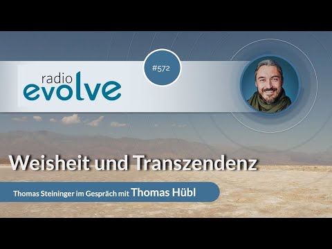 Radio evolve #572 - Weisheit und Transzendenz (Mit Thomas Hübl)