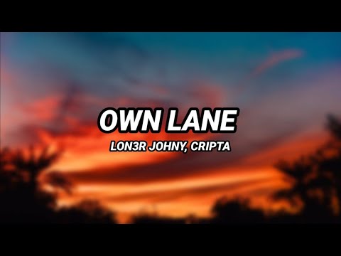 LON3R JOHNY - Own Lane (Letra) ft. CRIPTA & DJ FIFTY