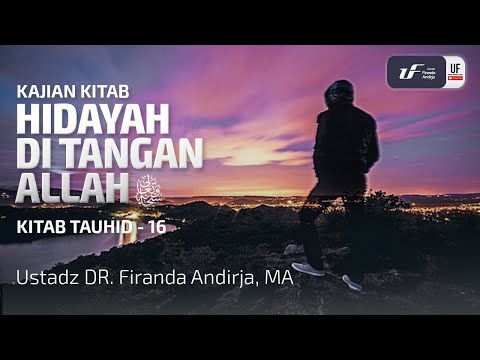 Hidayah Di Tangan Allah ﷻ - Ustadz Dr. Firanda Andirja M.A.
