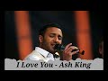 I Love You Unplugged  - Ash king -  MTV Unplugged