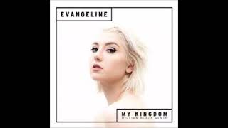 EVANGELINE - My Kingdom (William Black Remix)