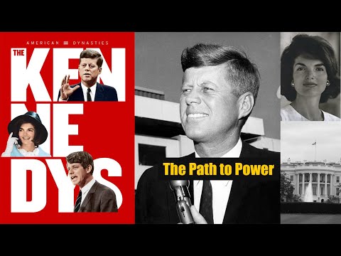 American Dynasties, The Kennedys (Part 2):  The Path to Power