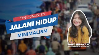 Tips Konsisten Menjalani Hidup Minimalism ala Fany Sebayang