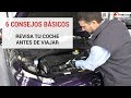 6 Pasos para Revisar Tú Mismo el Coche antes de Vacaciones