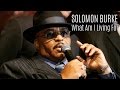 Solomon Burke - What Am I Living For (SR)