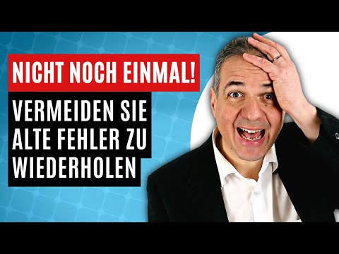 Nicht noch einmal! So vermeiden Sie alte Fehler zu wiederholen