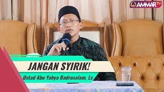 Download lagu JANGAN SYIRIK! - Ustadz Abu Yahya Badrusalam, Lc mp3 Download lagu JANGAN SYIRIK! - Ustadz Abu Yahya Badrusalam, Lc mp3