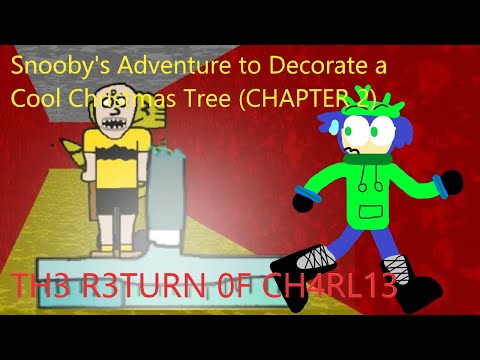 Snooby's Adventure to Decorate a Cool Christmas Tree CHAPTER 2: The Return of Charlie (ALL ENDINGS)