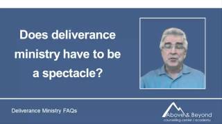 Does Deliverance Ministry Have To Be A Spectacle?