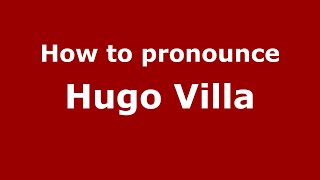 How to pronounce Hugo Villa