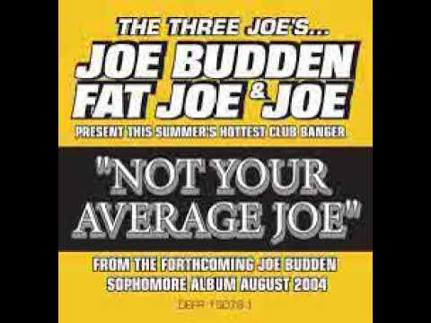 Joe ft  Joe Budden & Fat Joe   Not Your Average Joe
