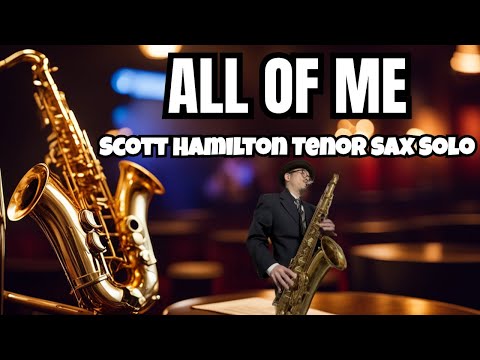 All of Me - Scott Hamilton Solo Excerpt 🎷 How to Improve on Sax