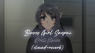 Bunny Girl Senpai Drill Remix ( slowed + reverb )