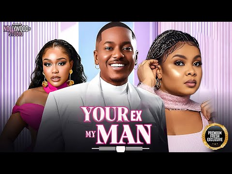 YOUR EX, MY MAN (Bimbo Adeboye, Uche Montana, Timini Egbuson) - Brand New 2025 Nigerian Movie