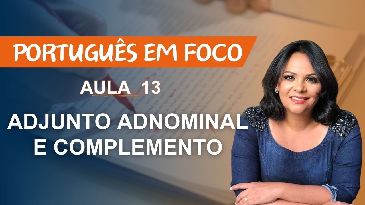 PORTUGUÊS EM FOCO   ADJUNTO ADNOMINAL E COMPLEMENTO
