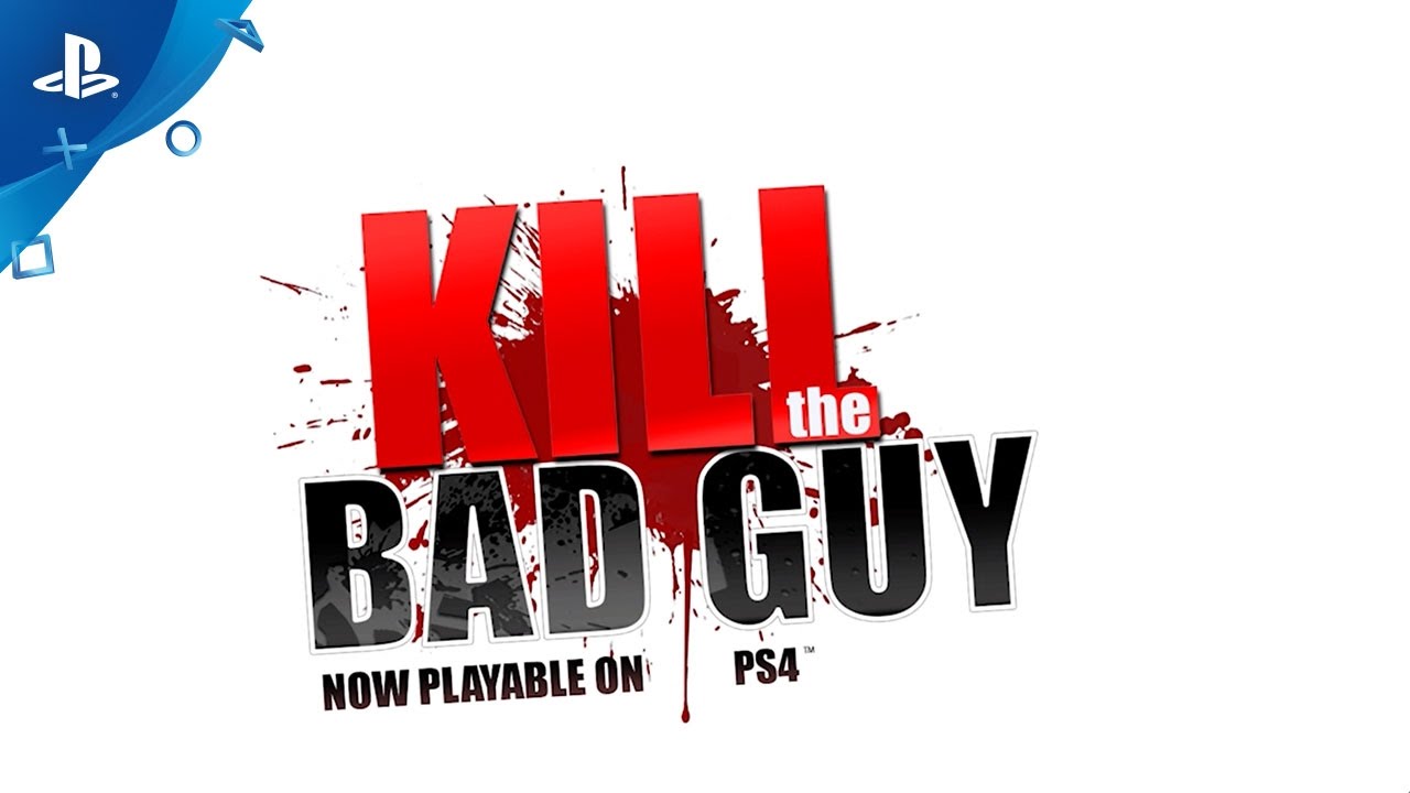 Introducing Kill the Bad Guy, Hitting PS4 on January 31