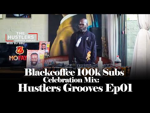 Blackcoffee 100k Subs Celebration Mix - Hustlers Grooves Ep01
