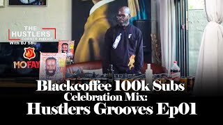 Blackcoffee 100k Subs Celebration Mix - Hustlers Grooves Ep01