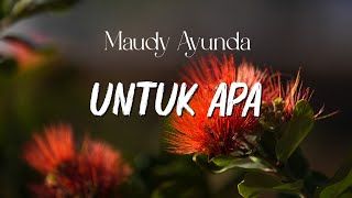 Download lagu Maudy Ayunda - Untuk Apa - LIRIK mp3