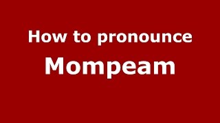 How to pronounce Mompeam