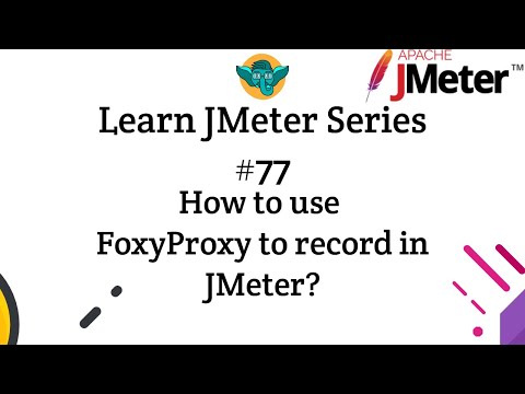Learn JMeter Series #77 - How to use FoxyProxy to record in JMeter?