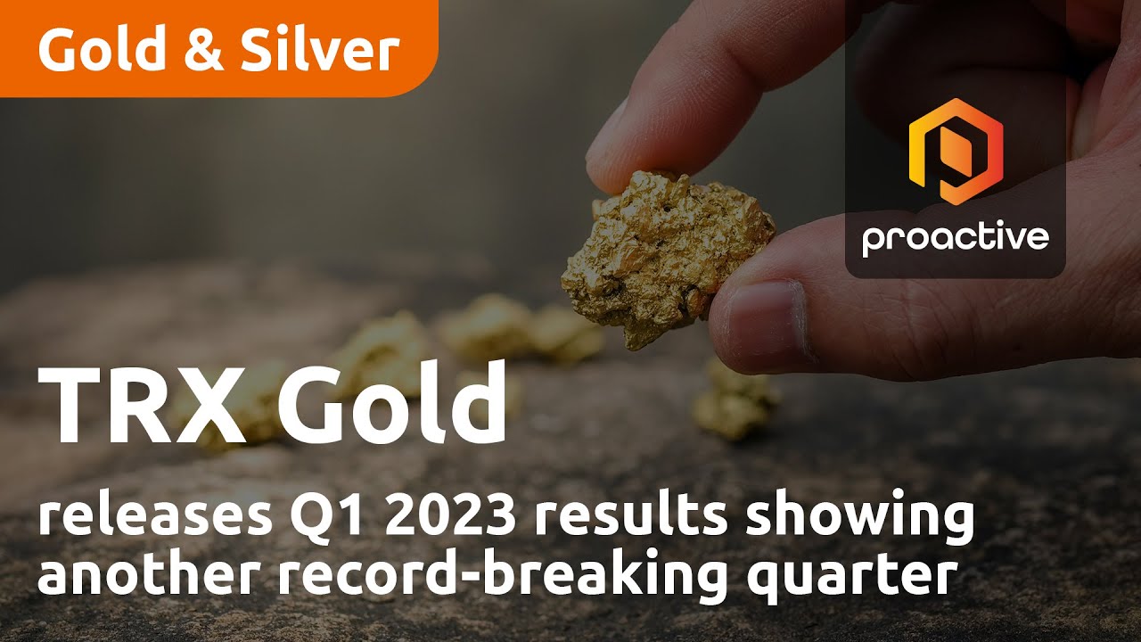 TRX Gold releases Q1 2023 results showing another record-breaking quarter