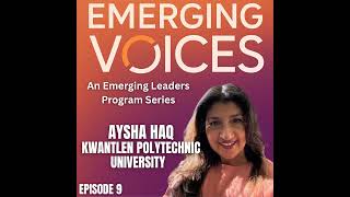 Ep. 9 - Aysha Haq - Emerging Voices