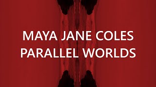 Parallel Worlds - Maya Jane Coles