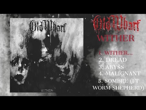 OLD WHARF - WITHER [OFFICIAL EP STREAM] (2023) SW EXCLUSIVE