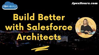 Build Better with Salesforce Architects