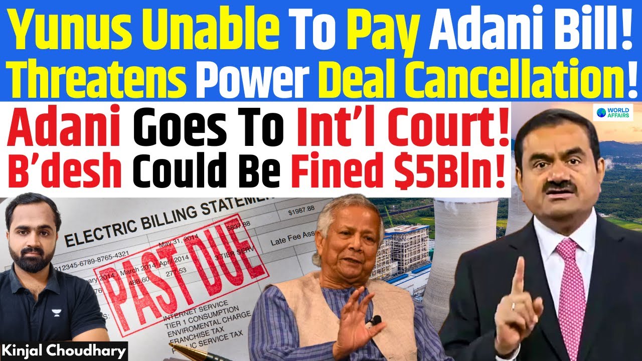 Adani Power Takes Bangladesh To Int’l Court! $5 B Fine Risk After Yunus Threatens Contract! | Kinjal