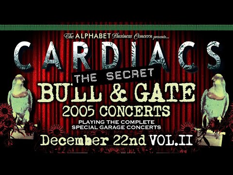 CARDIACS - (THE SECRET) BULL & GATE 2005 CONCERTS - VOL. II - December 22nd 2005