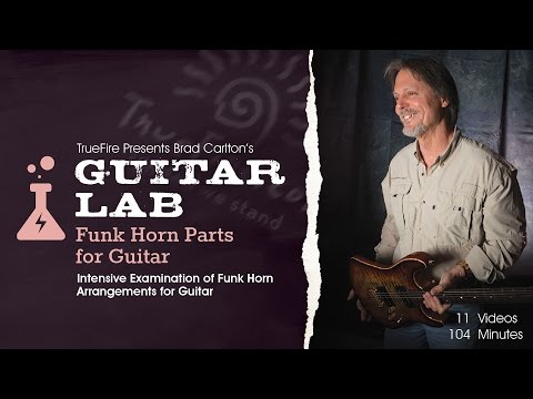 Guitar Lab: Funk Horn Parts For Guitar - Introduction - Brad Carlton