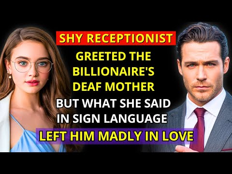 SHY RECEPTIONIST greeted the BILLIONAIRE'S DEAF MOTHER—but what she said in SIGN LANGUAGE left him..