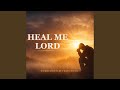 Heal Me Lord