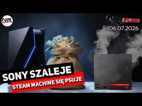 Sony szaleje | Steam Machine się psuje - NRFlash (06.07.2026)