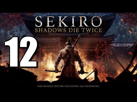 Sekiro: Shadows Die Twice Blind (Gameplay/Walkthrough) [Part 12]